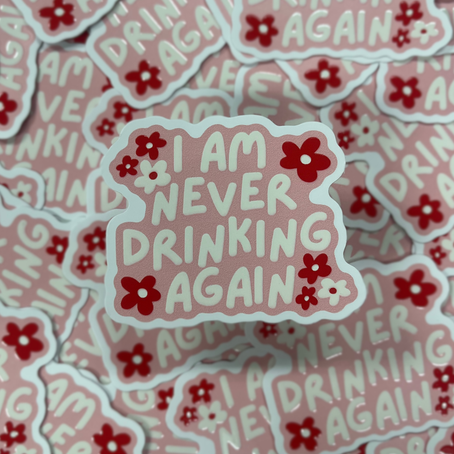 I Am Never Drinking Again Waterproof Sticker