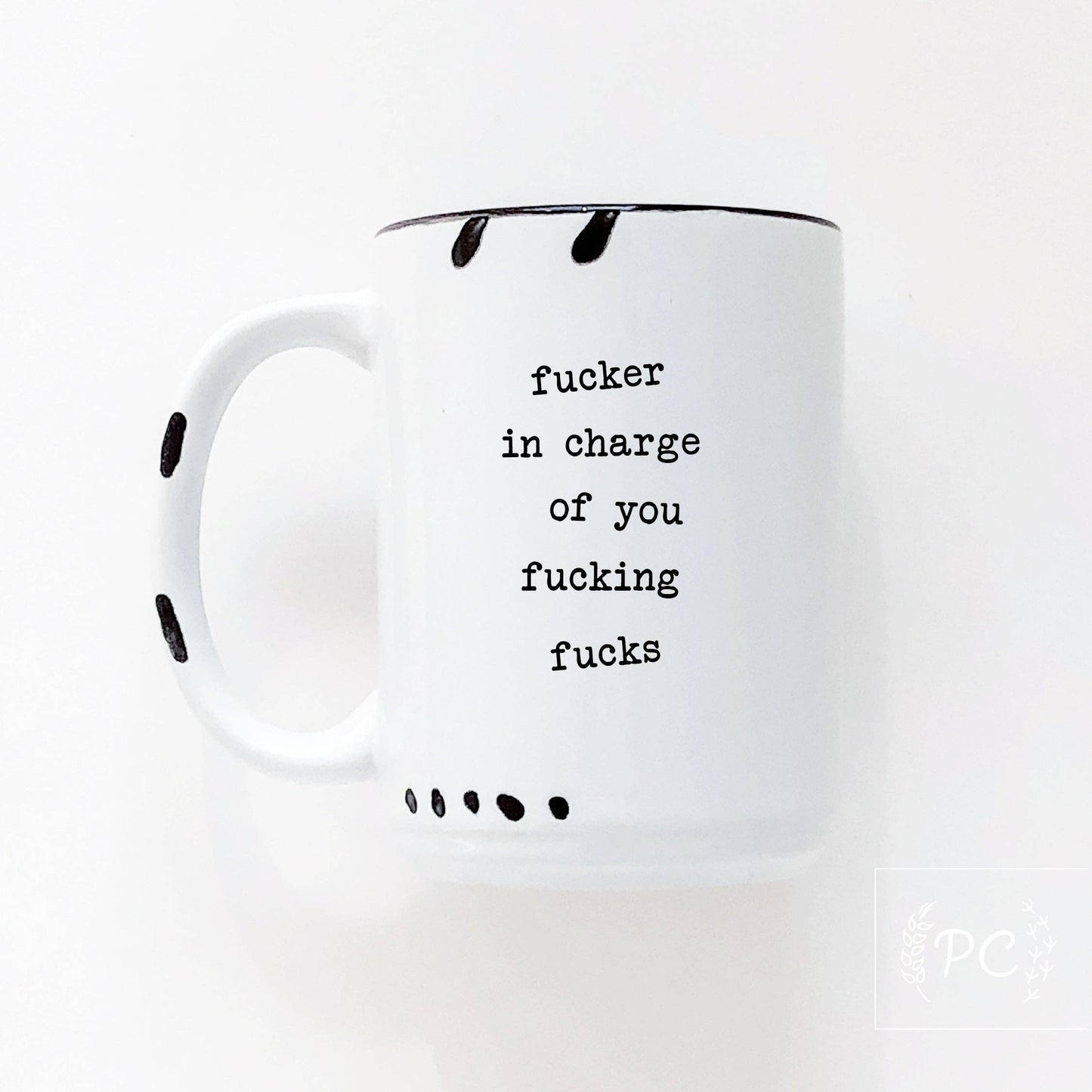 Fucker In Charge Of You Fucking Fucks | Ceramic Mug | Sweary | Funny