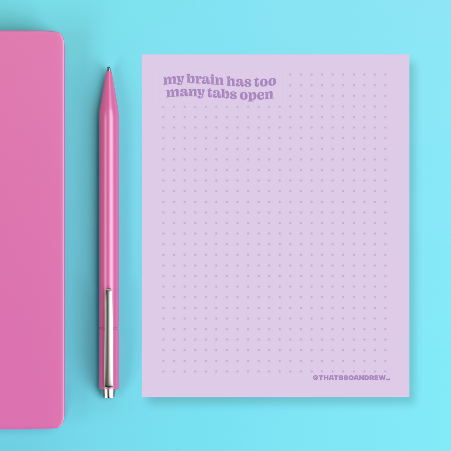 My Brain Has Too Many Tabs Open - Snarky & Colorful Notepad
