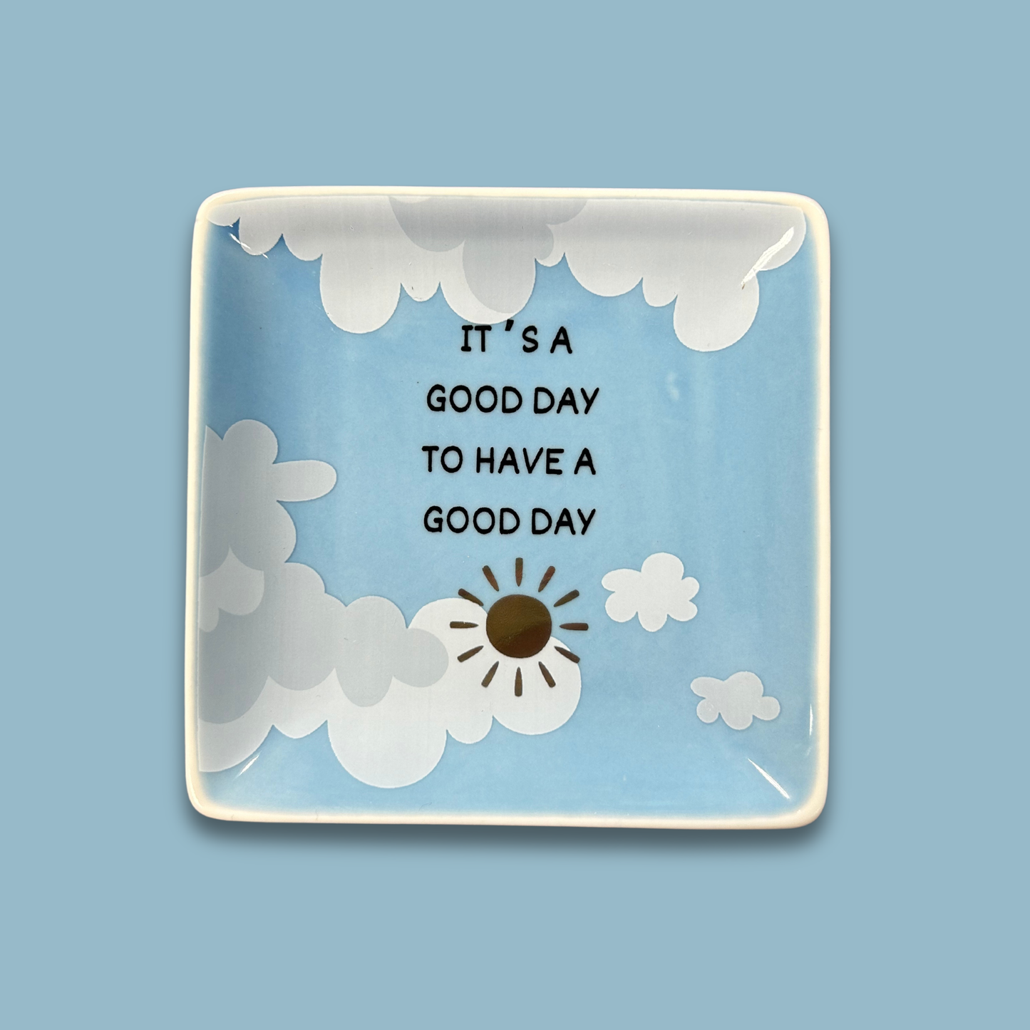 Proper It's A Good Day To Have A Good Day With Clouds Square Tray