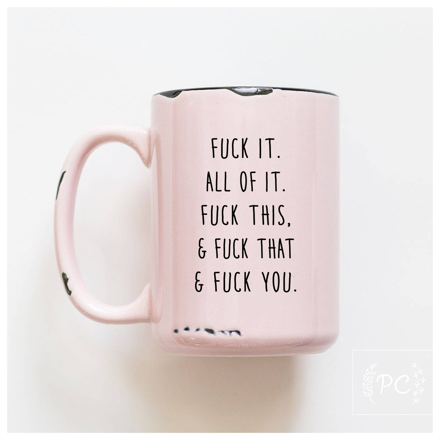 Fuck all of it | ceramic mug