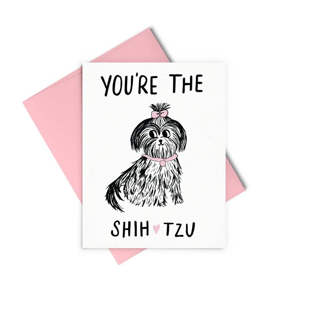 You're The Shih Tzu (Valentines)