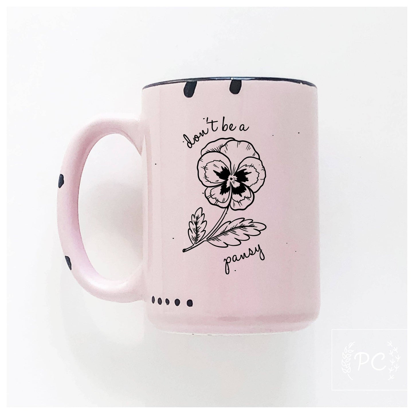 Don't Be A Pansy | Ceramic Mug | Sweary