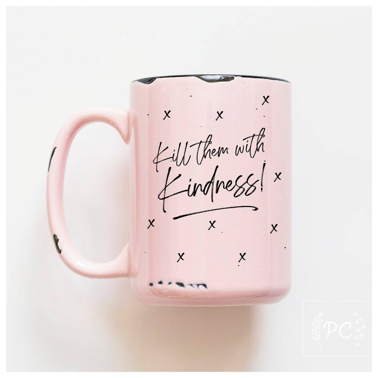 Kill them with kindness | ceramic mug