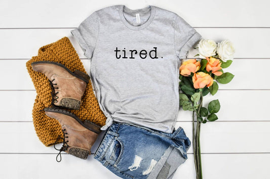 Tired T-shirt