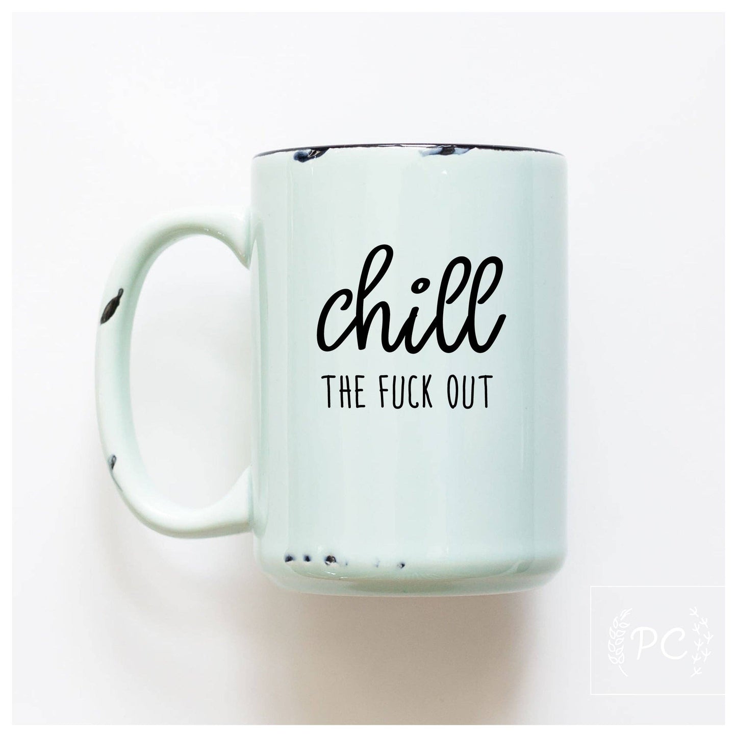 Chill the fuck out | ceramic mug