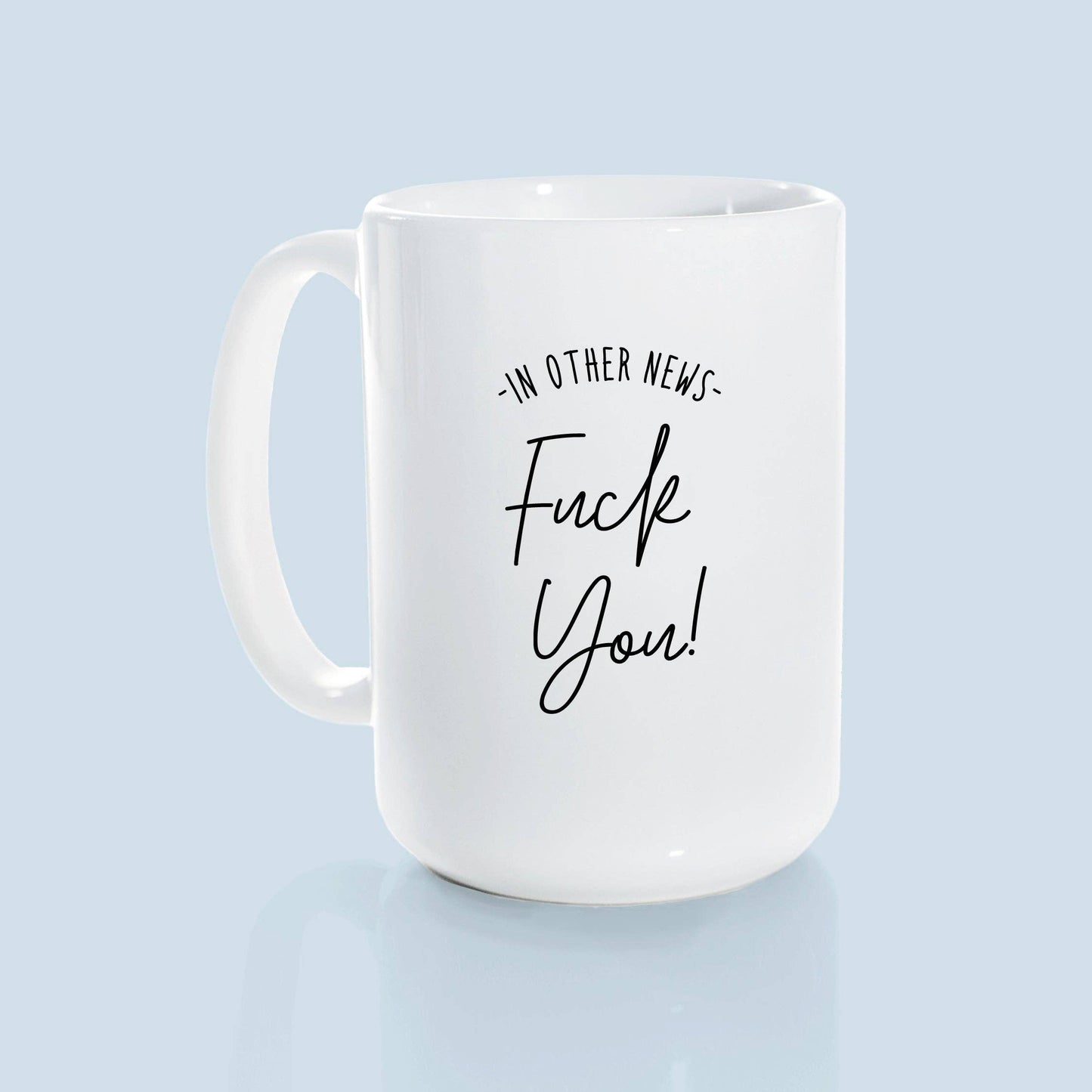 In other news fuck you | ceramic mug