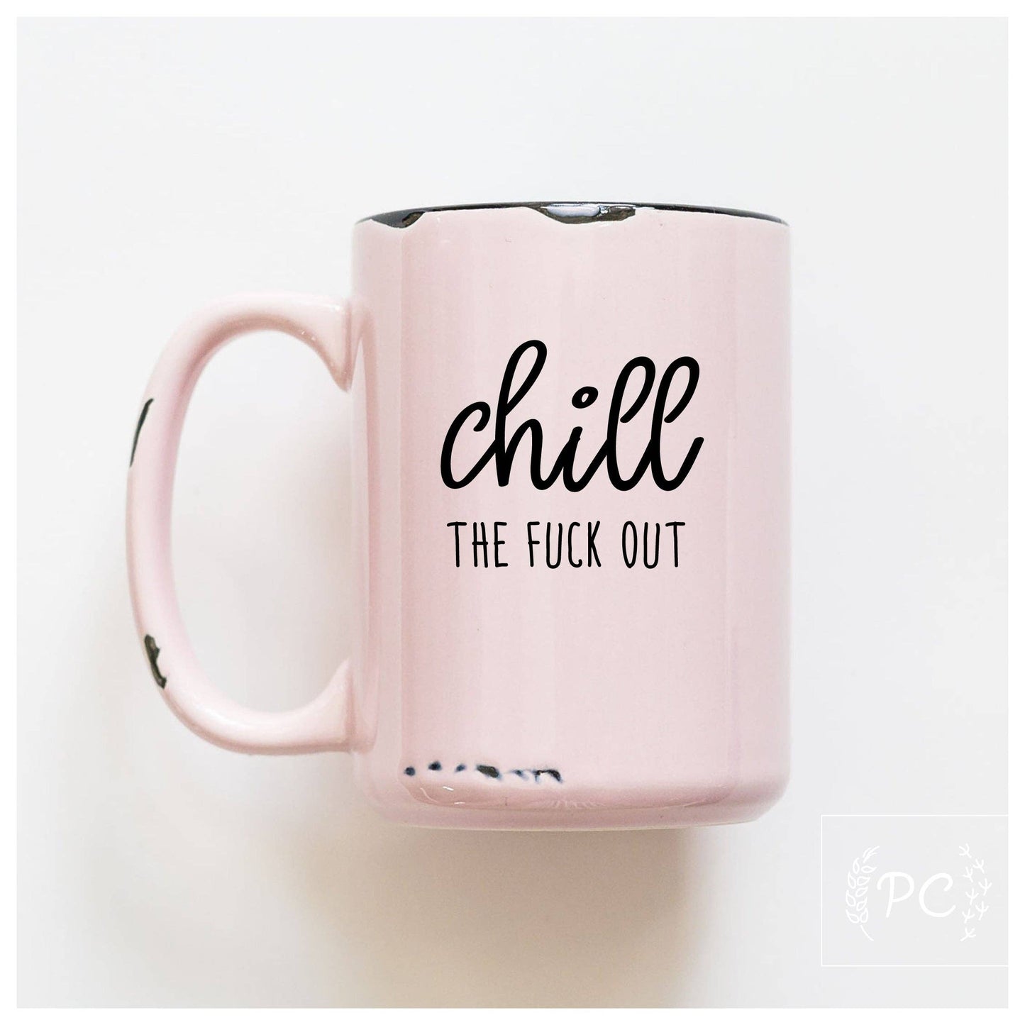 Chill the fuck out | ceramic mug