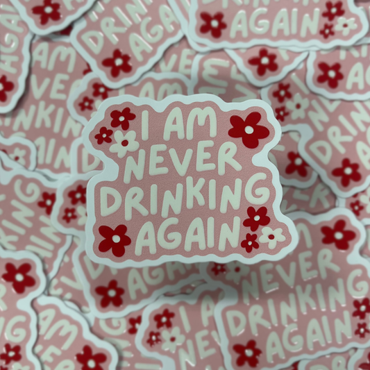 I Am Never Drinking Again Waterproof Sticker 