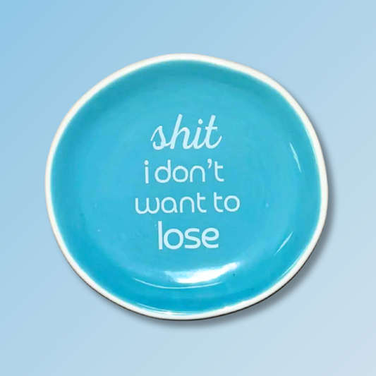 Shit I Don't Want To Lose - Round Trinket Tray