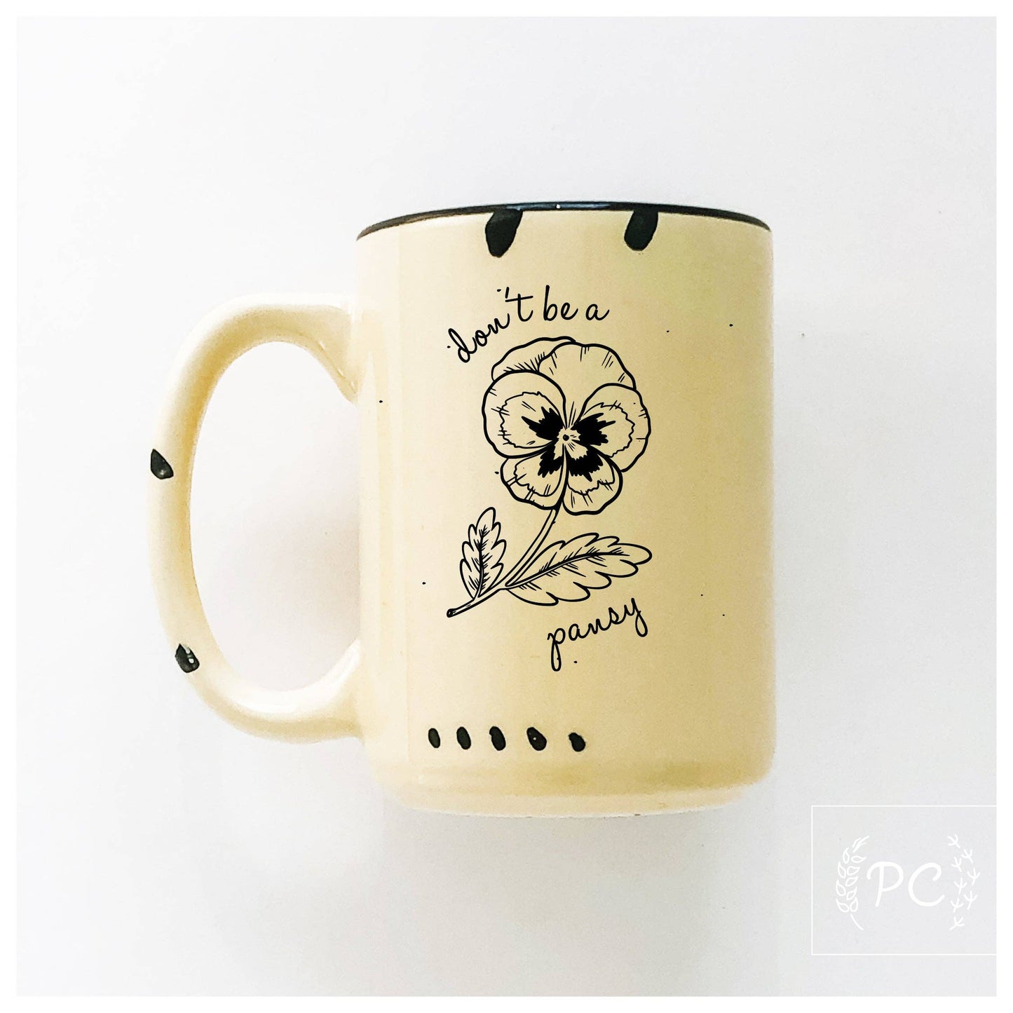 Don't Be A Pansy | Ceramic Mug | Sweary