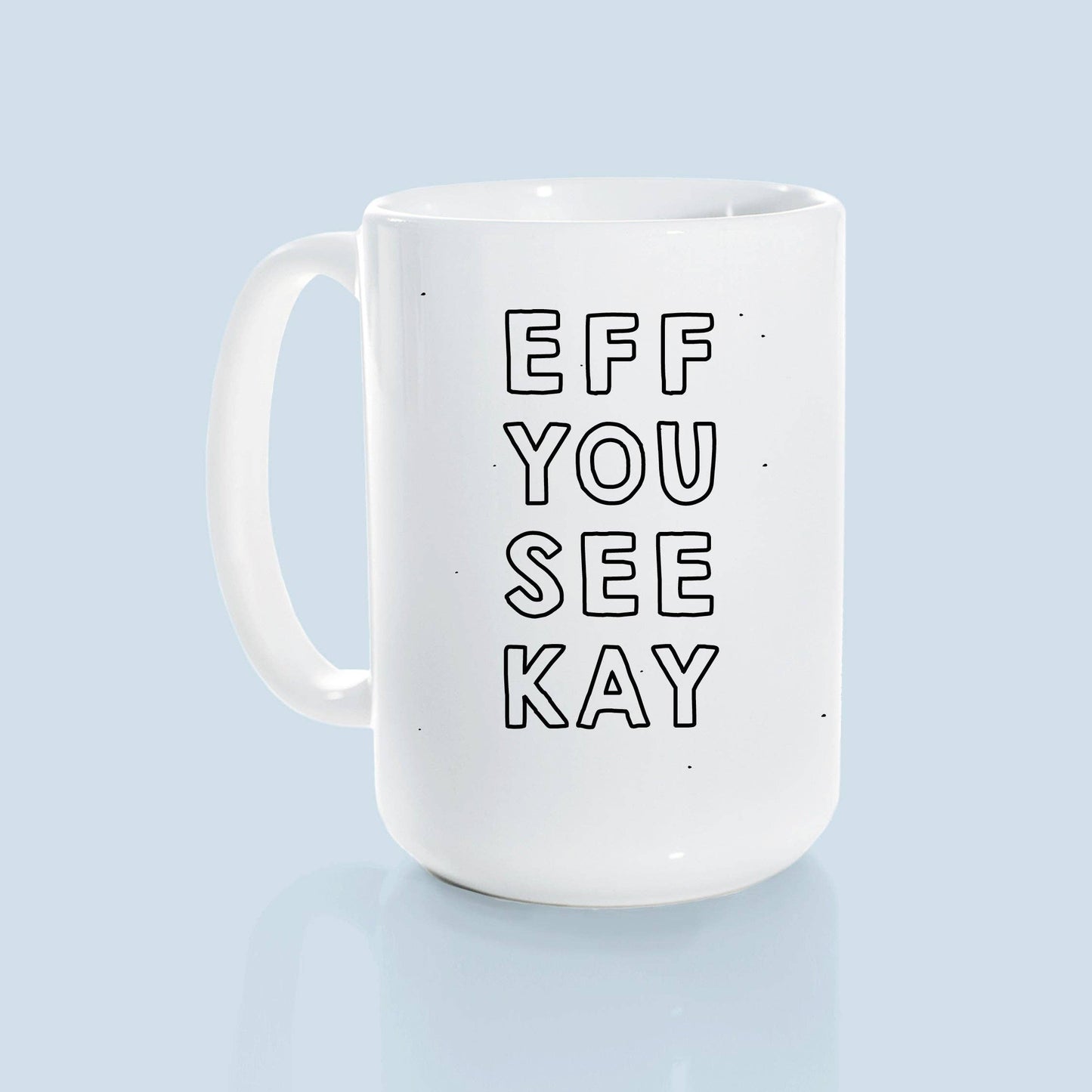 Eff you see kay | ceramic mug