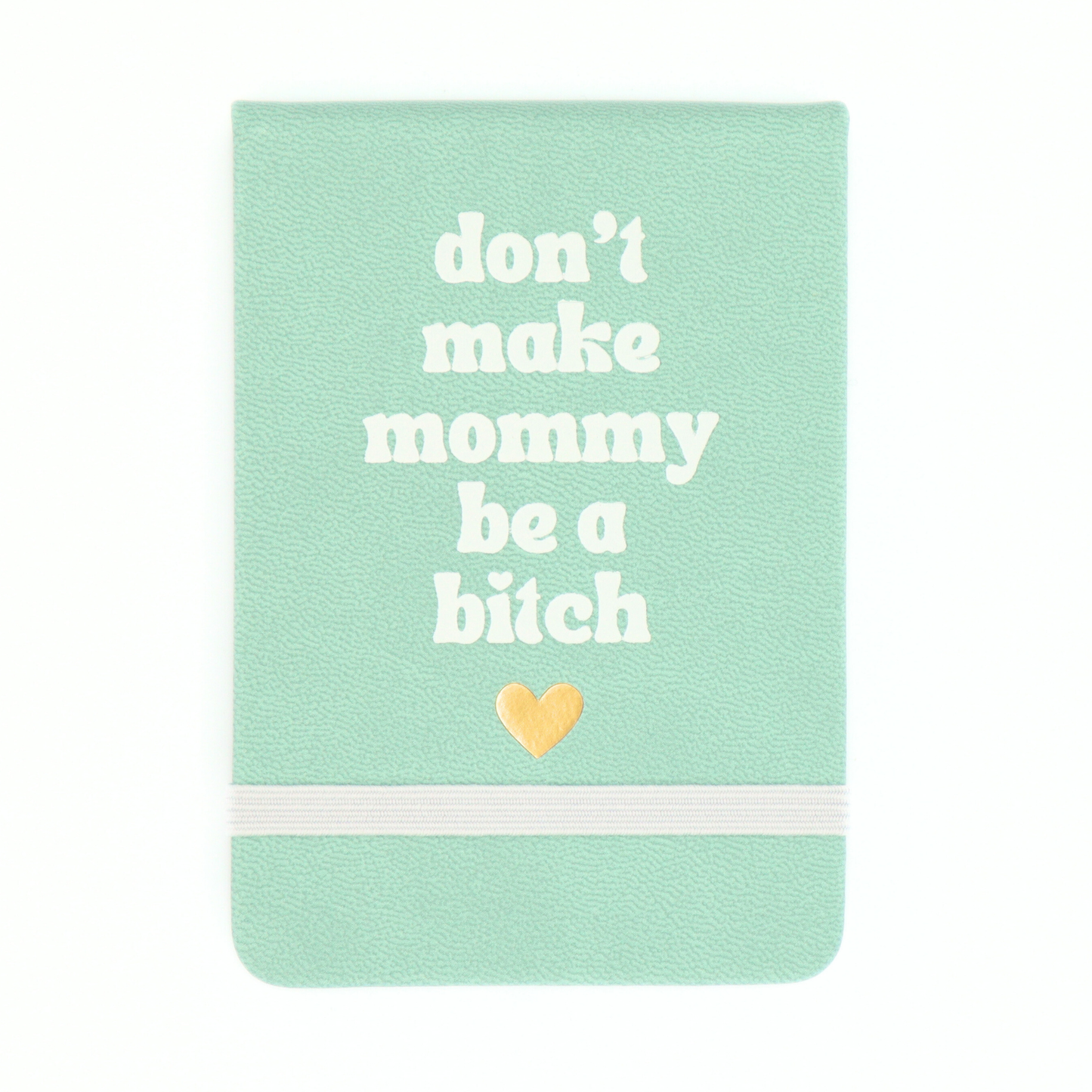 Don't Make Mommy Be A Bitch - Leatherette Pocket Journal