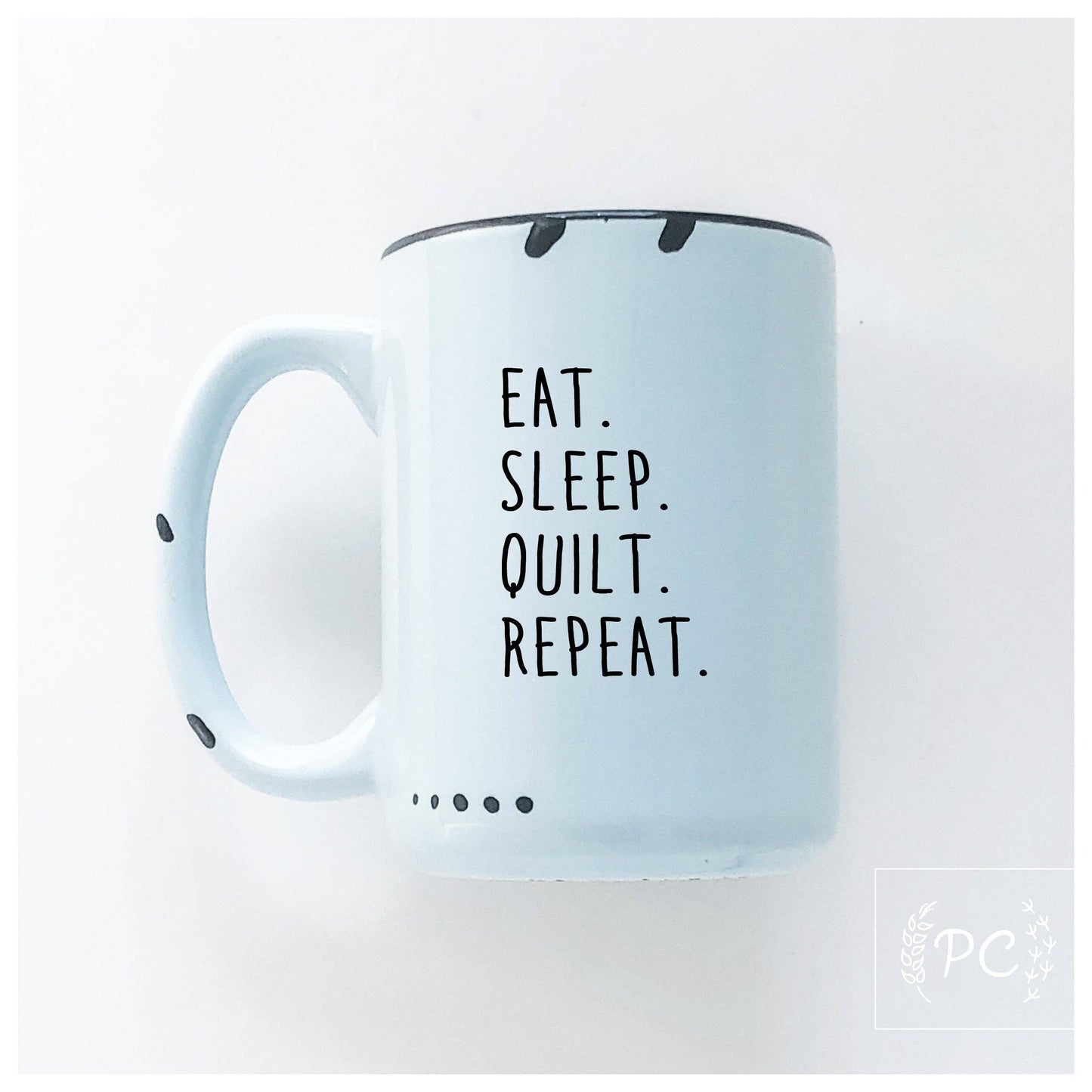 Eat. Sleep. Quilt. Repeat. | ceramic mug