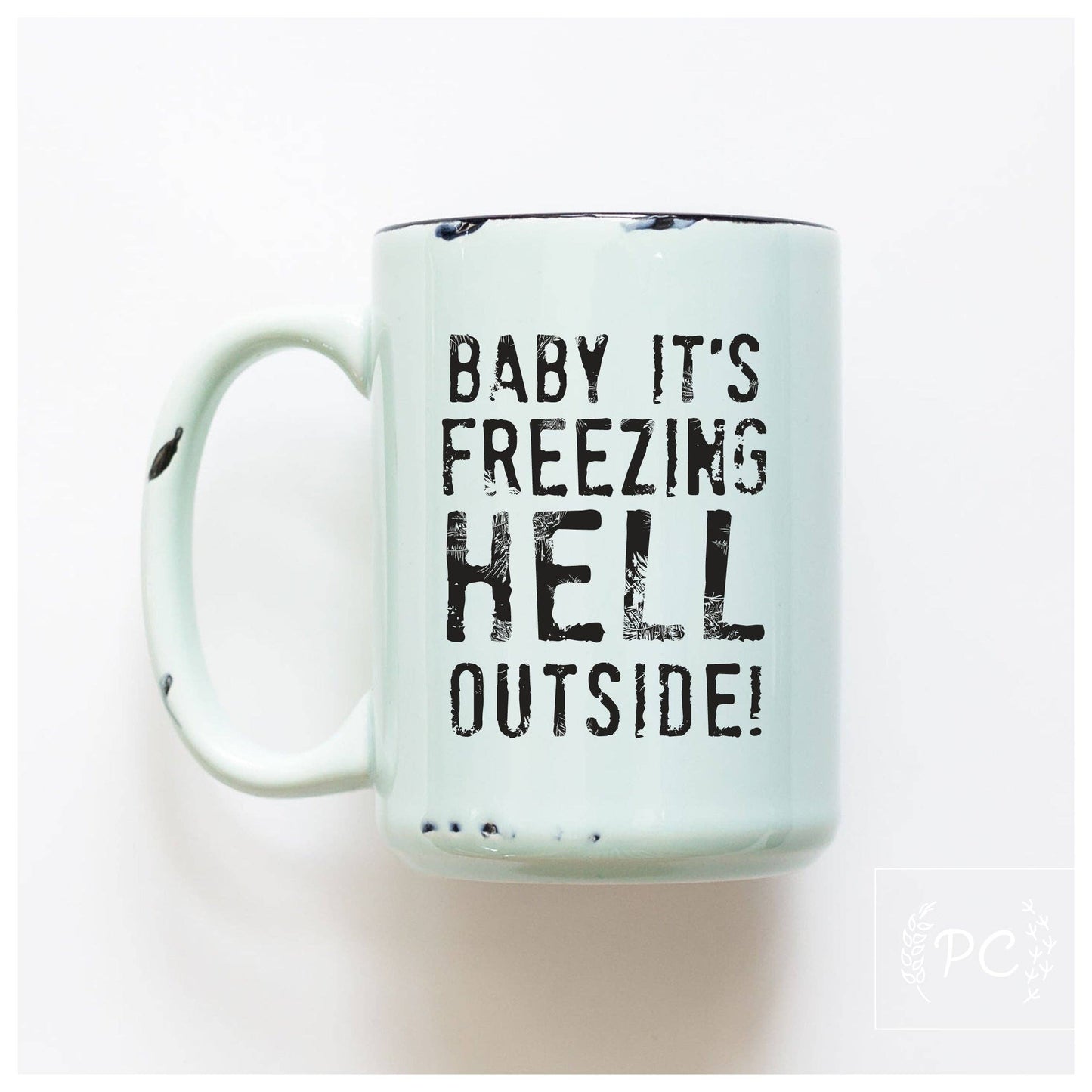 Baby it's freezing hell outside | ceramic mug