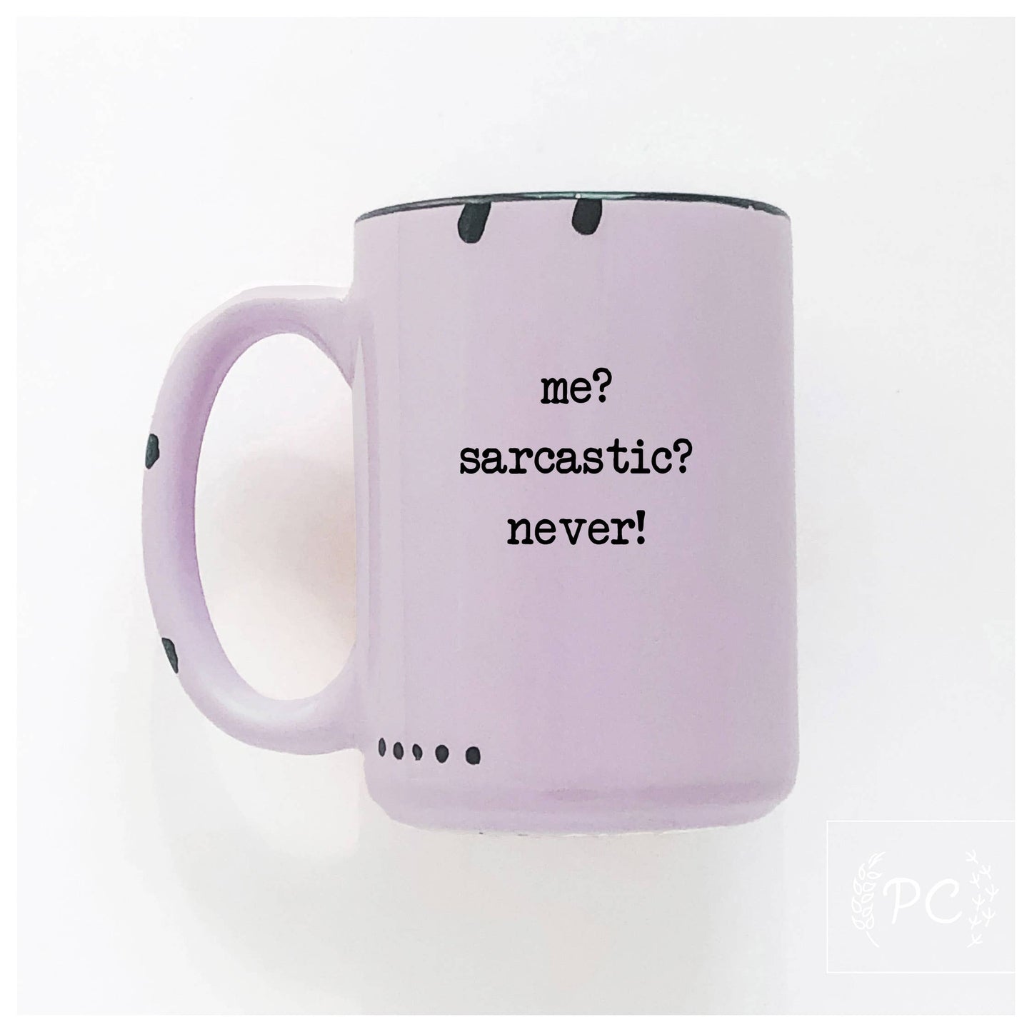 Me Sarcastic? Never! | Ceramic Mug