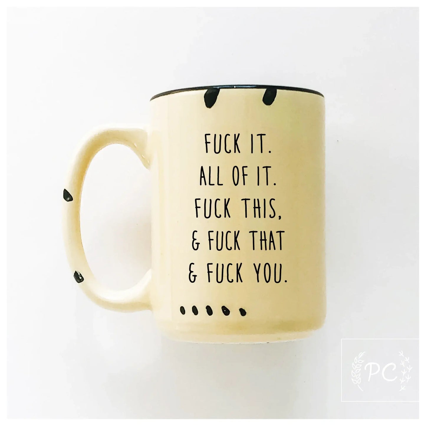 Fuck all of it | ceramic mug