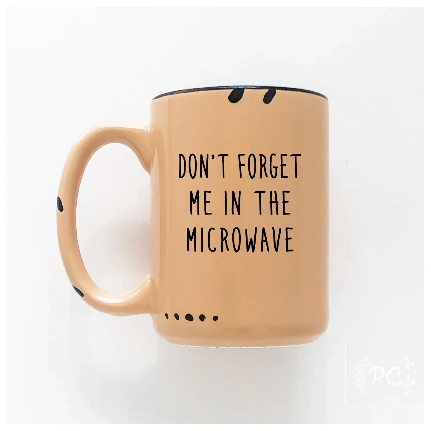 Don't forget me in the microwave | ceramic mug