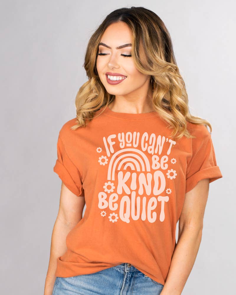 If You Can't Be Kind Shirt