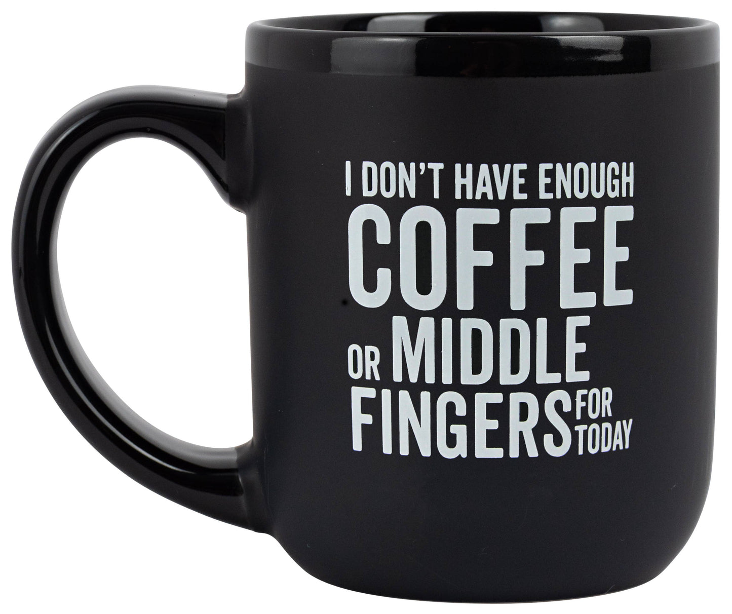 "I Don't Have Enough Coffee or Middle Fingers" Coffee Mug
