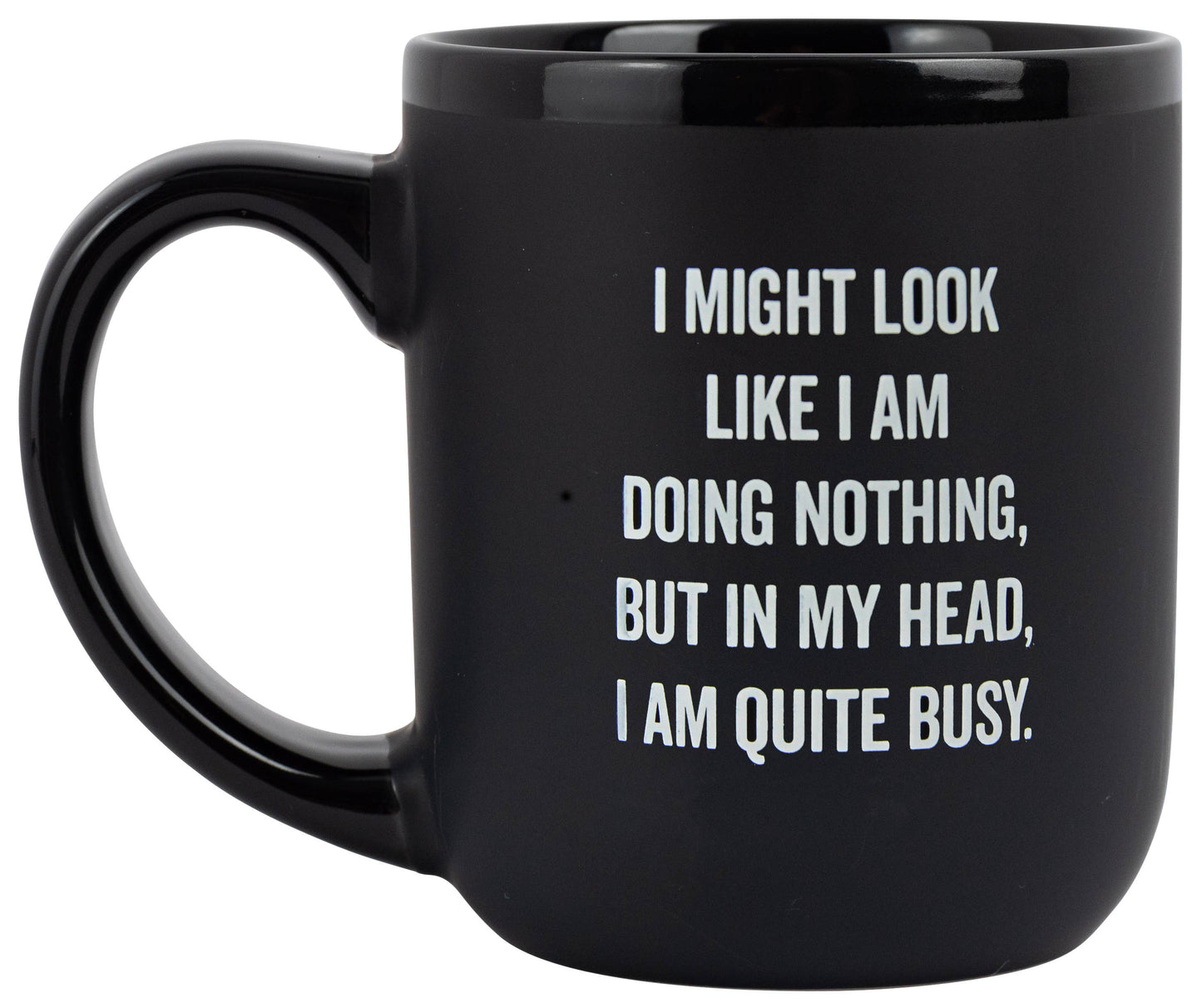 "I Might Look Like I Am Doing Nothing" Coffee Mug