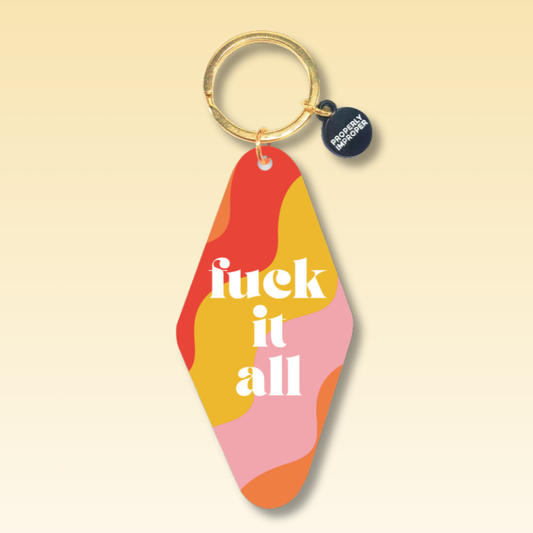 Proper Fuck It All - Keychain