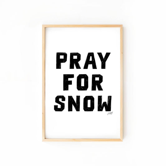 Pray For Snow - Art Print
