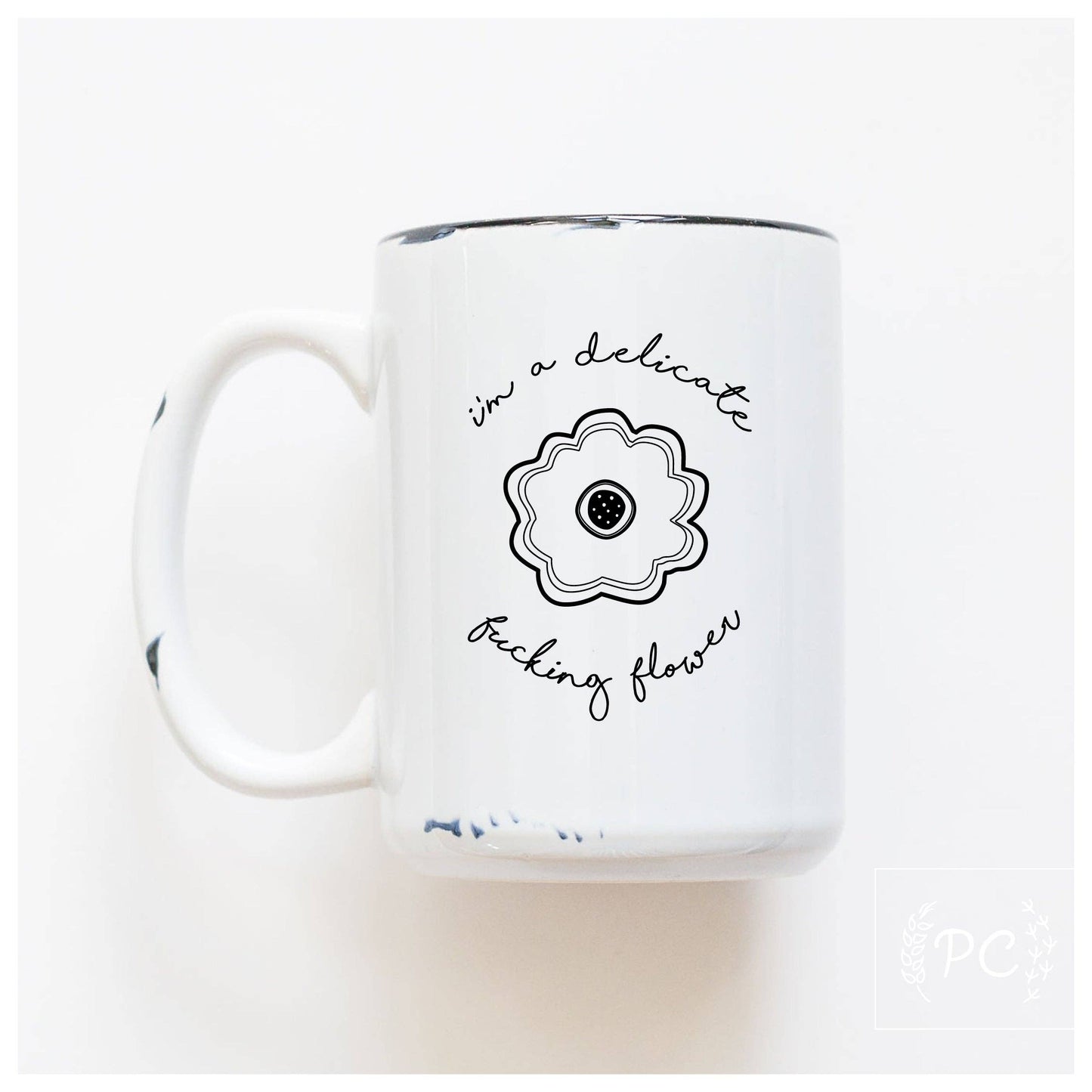 I'm a delicate fucking flower | ceramic mug