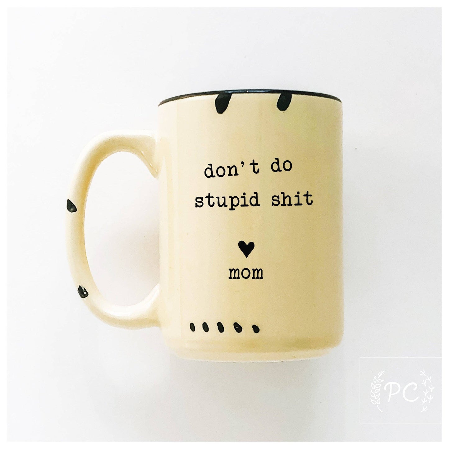 Don't do stupid shit love mom | ceramic mug