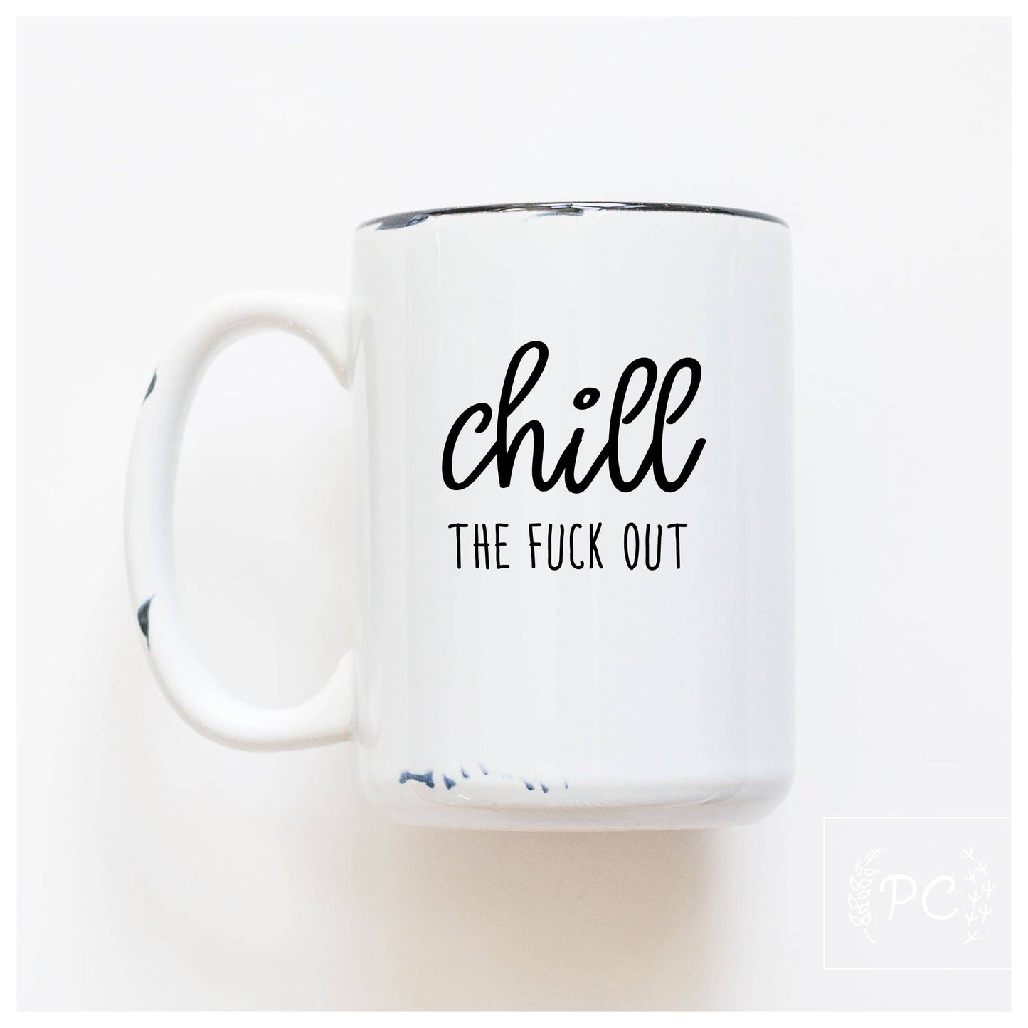 Chill the fuck out | ceramic mug