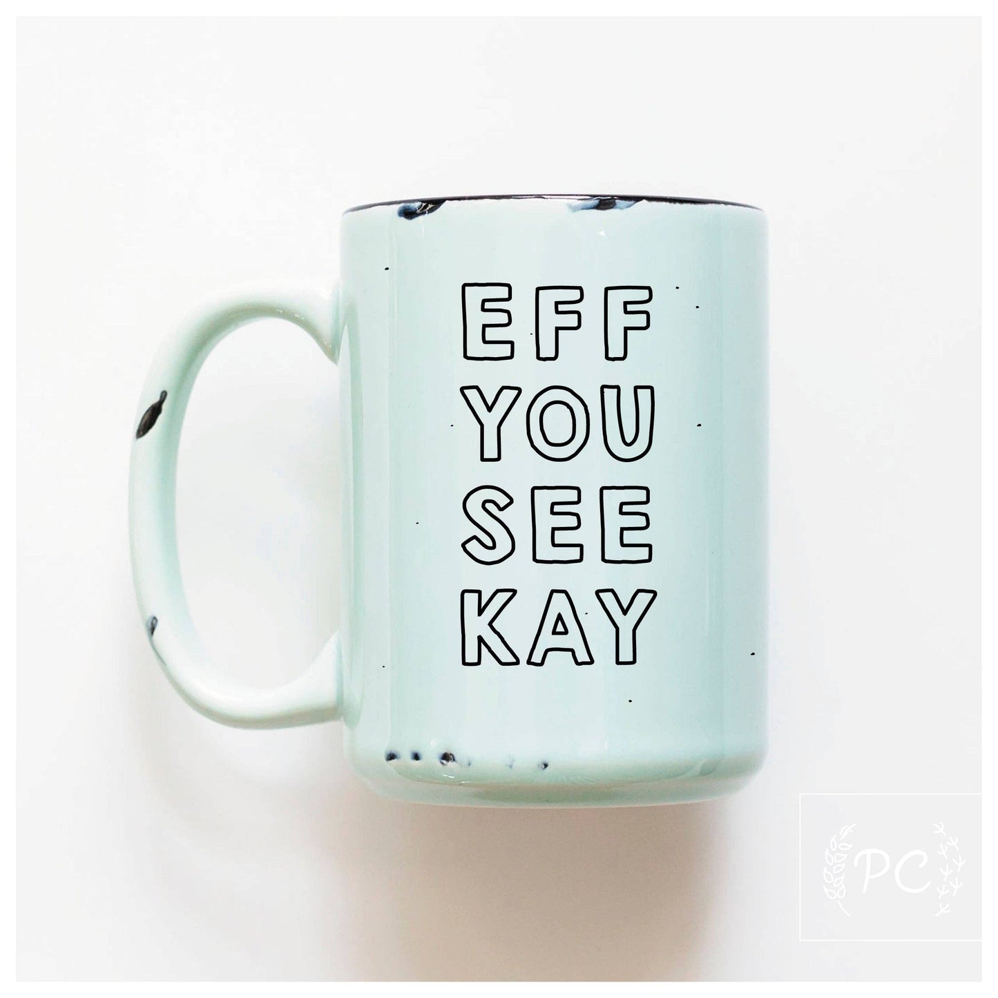 Eff you see kay | ceramic mug