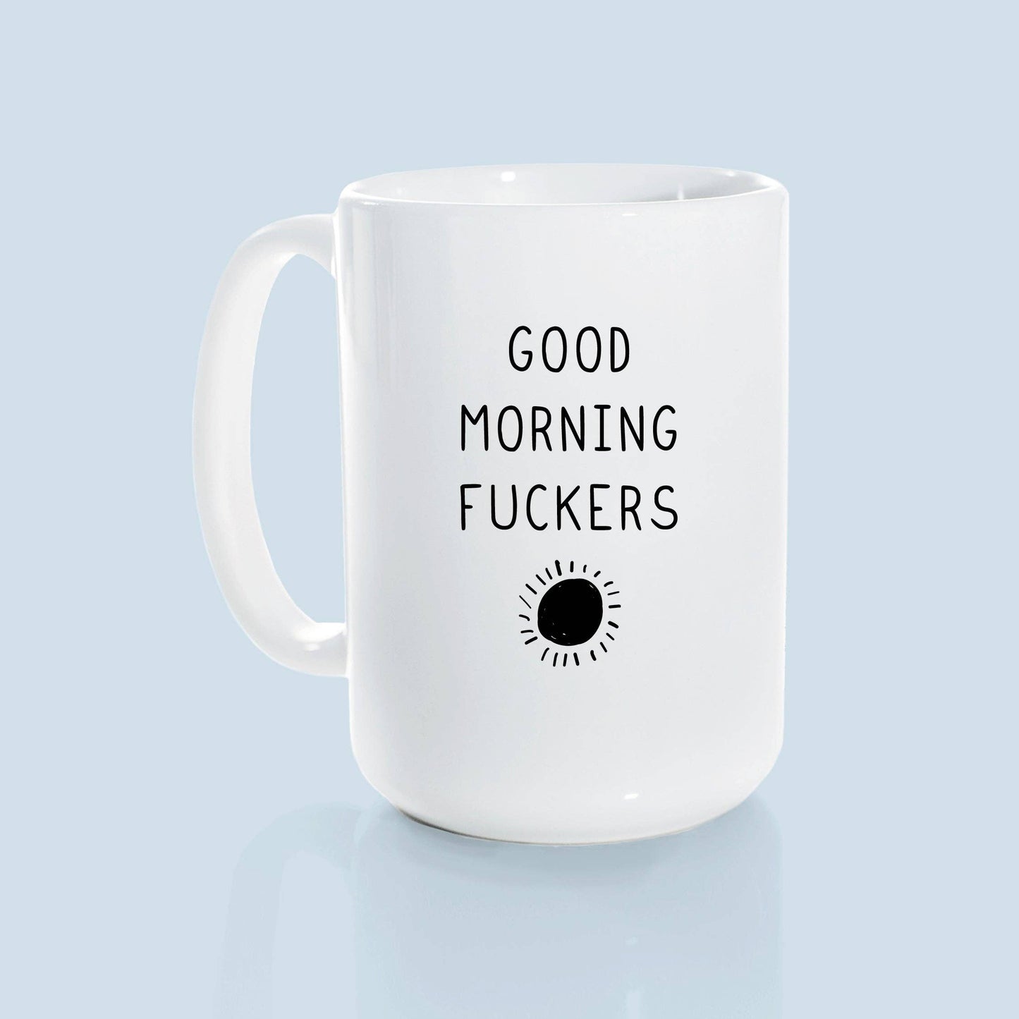 Good morning fuckers | ceramic mug