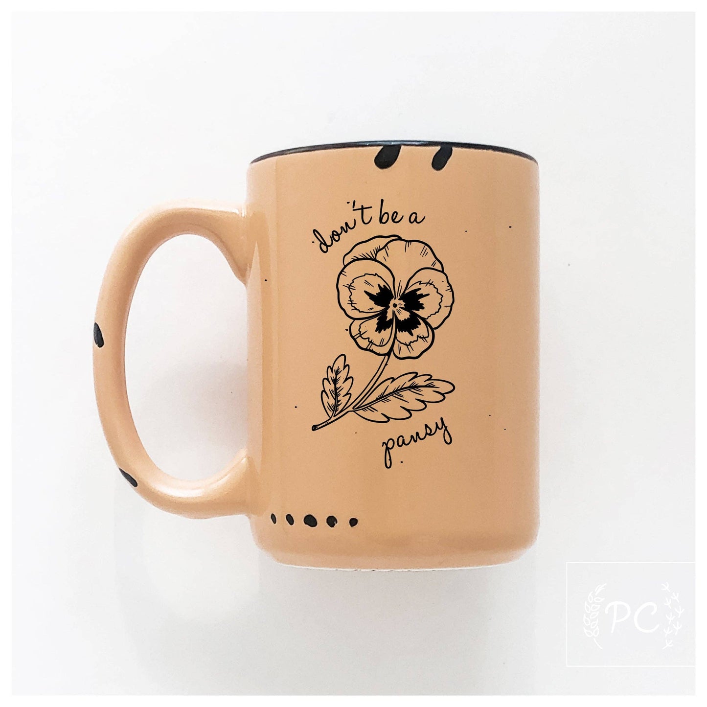 Don't Be A Pansy | Ceramic Mug | Sweary