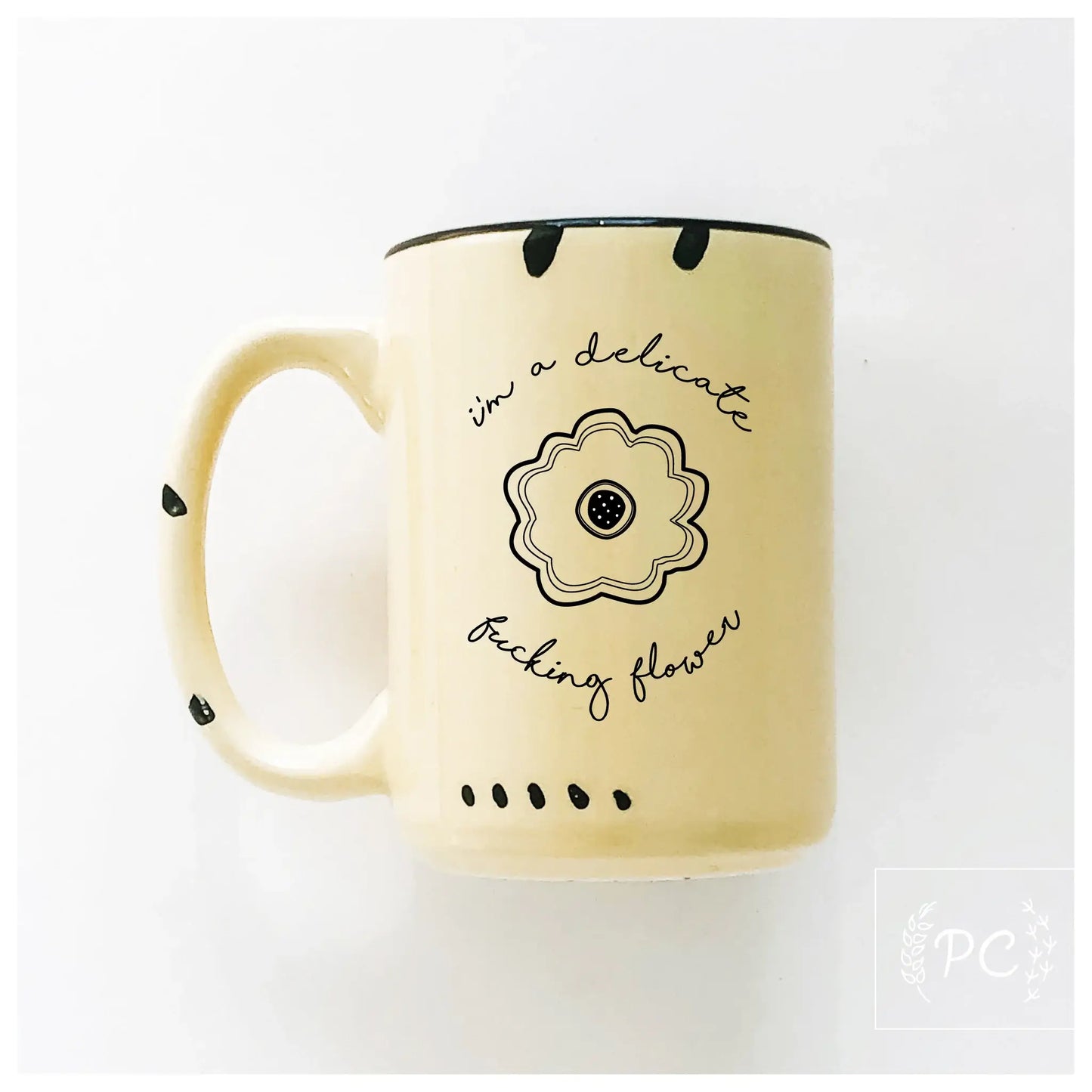 I'm a delicate fucking flower | ceramic mug