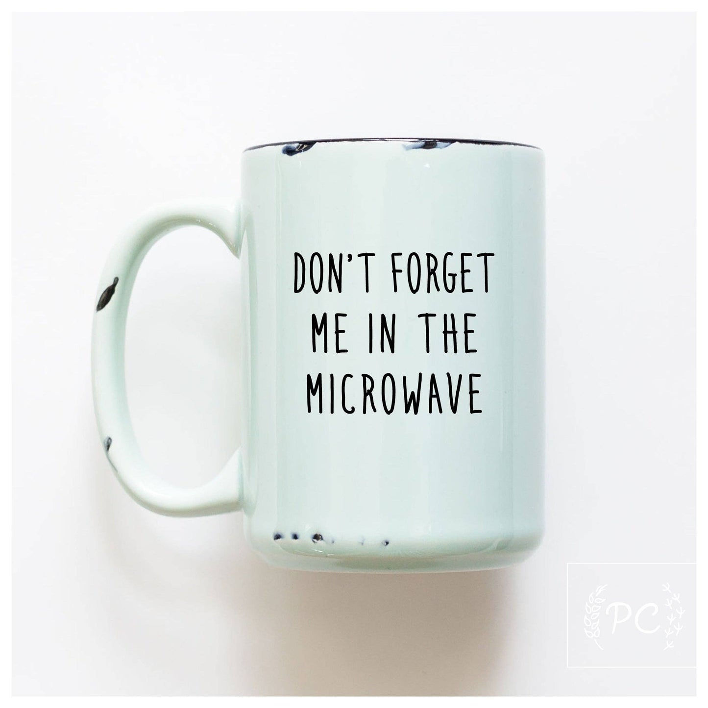 Don't forget me in the microwave | ceramic mug