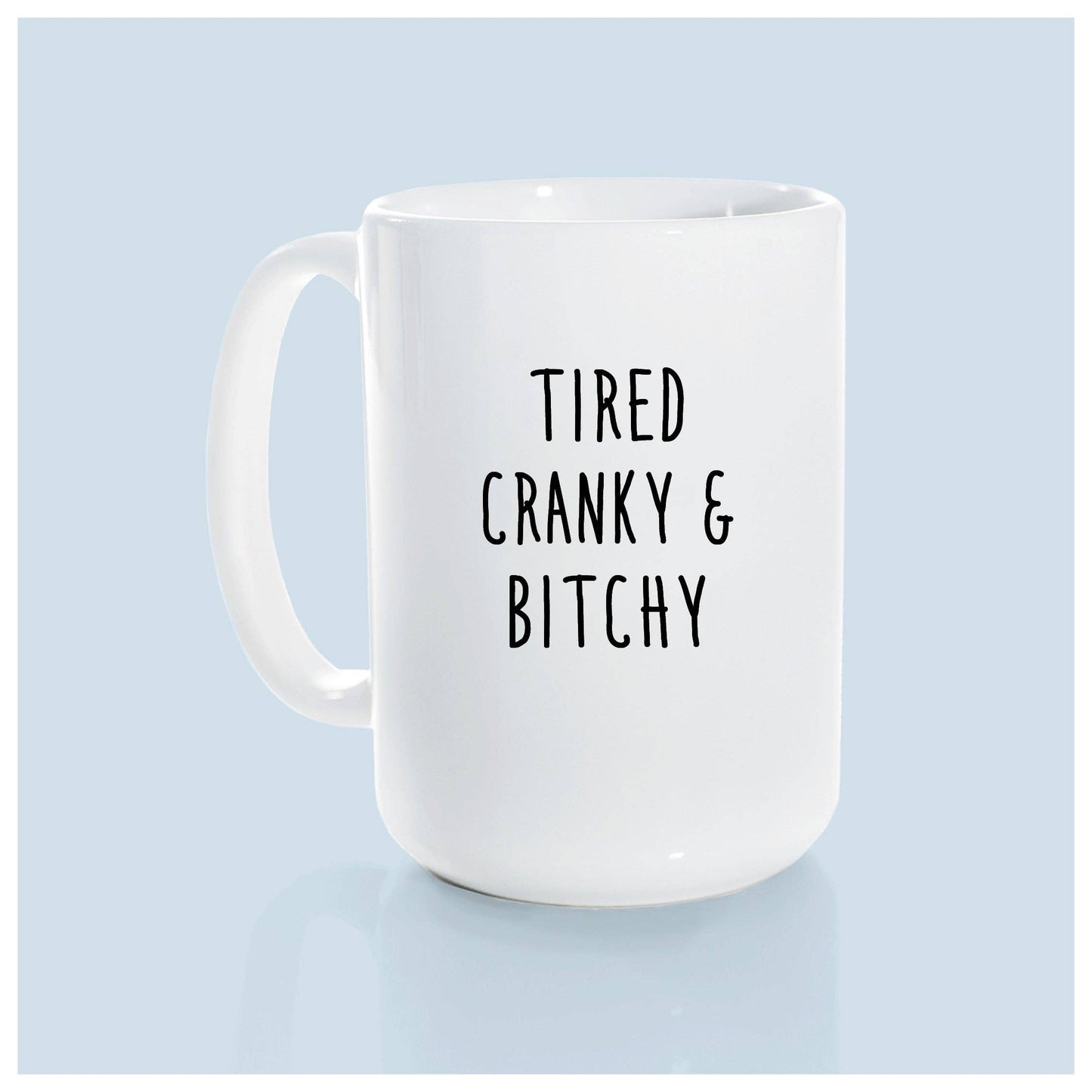 Tired cranky & bitchy