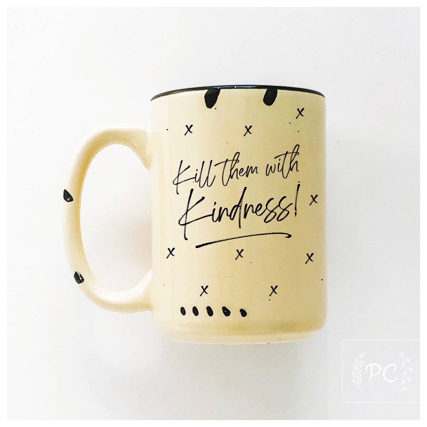 Kill them with kindness | ceramic mug