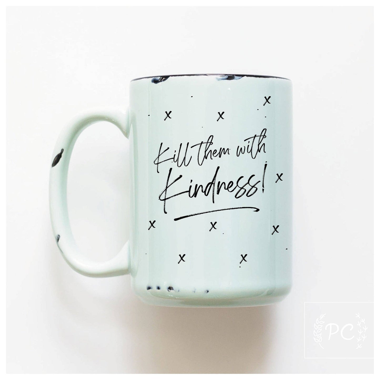 Kill them with kindness | ceramic mug