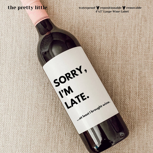 Sorry I'm Late. at Least I Brought Wine. | Pandemic Gifts | Funny Wine Labels | Best Friend Gift