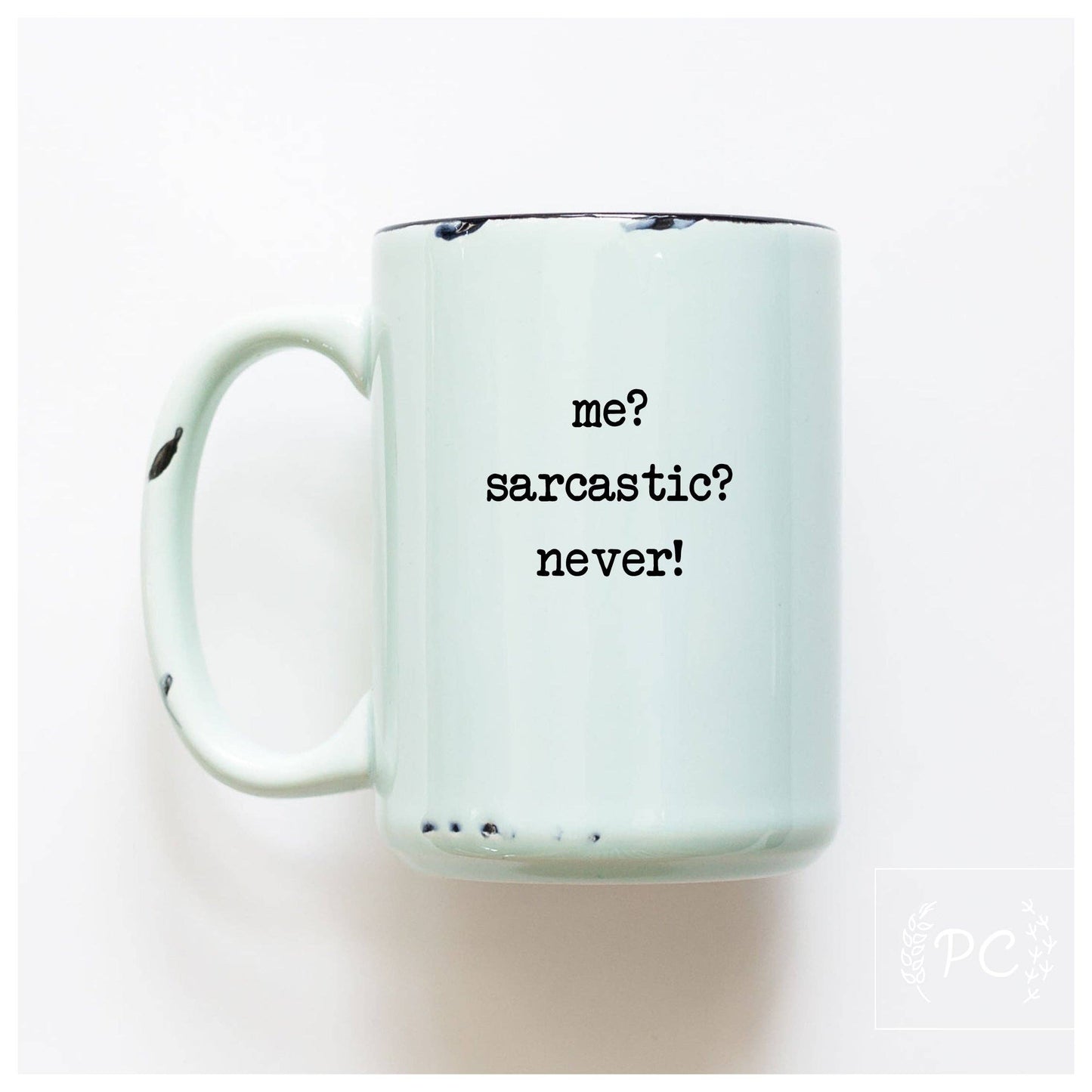 Me Sarcastic? Never! | Ceramic Mug