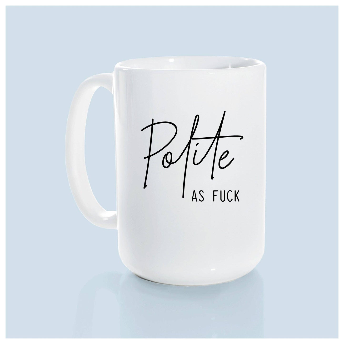 Polite as fuck | ceramic mug