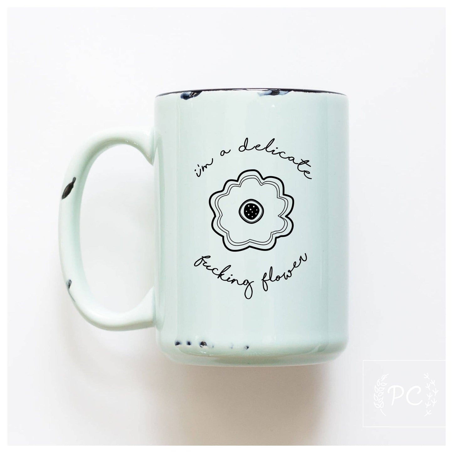 I'm a delicate fucking flower | ceramic mug