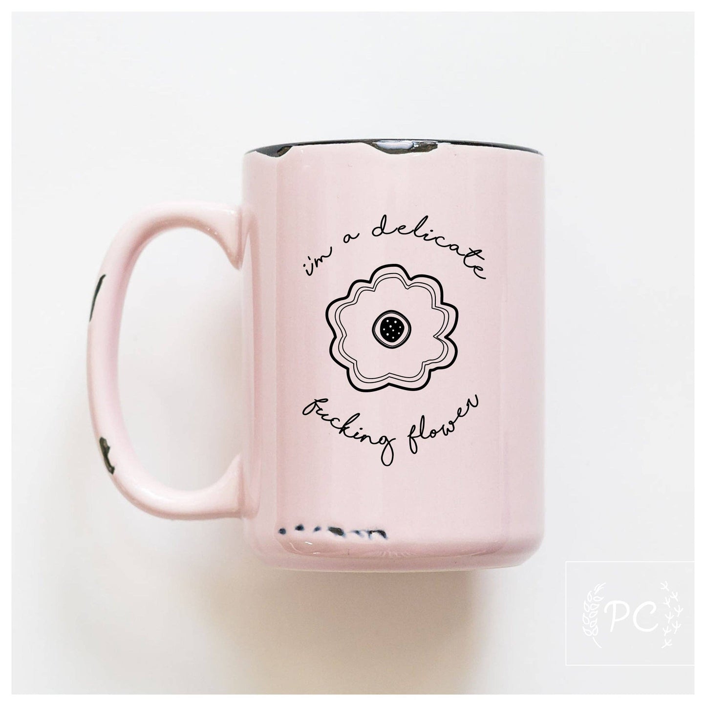 I'm a delicate fucking flower | ceramic mug