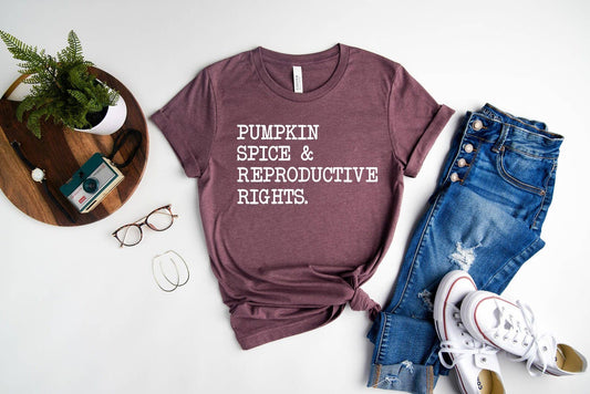 Pumpkin Spice and Reproductive RightsT-shirt