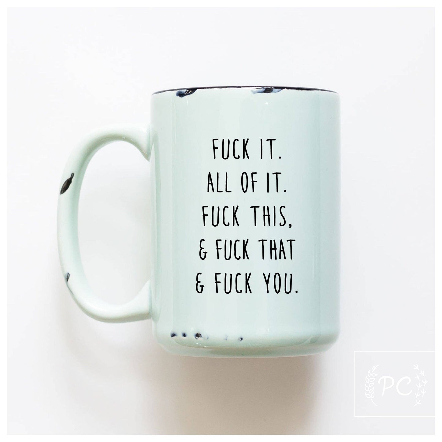 Fuck all of it | ceramic mug