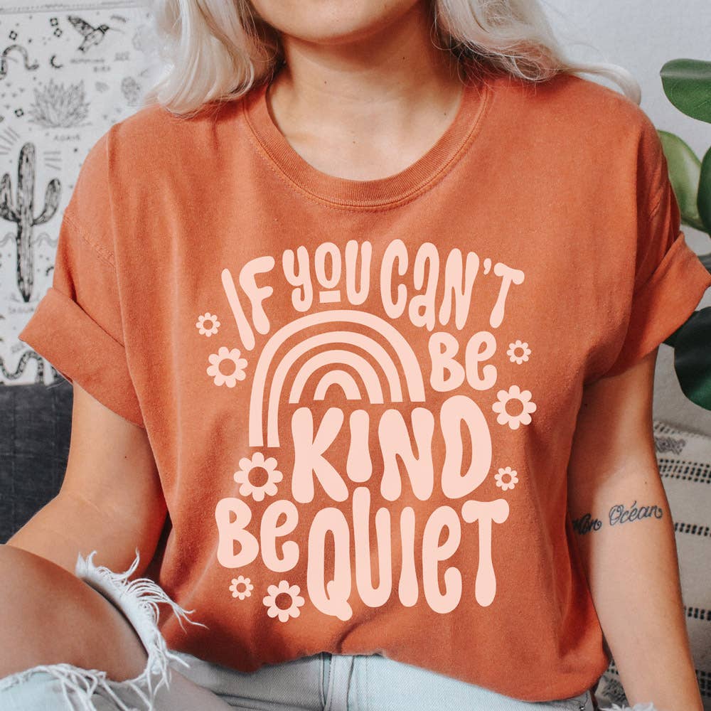 If You Can't Be Kind Shirt