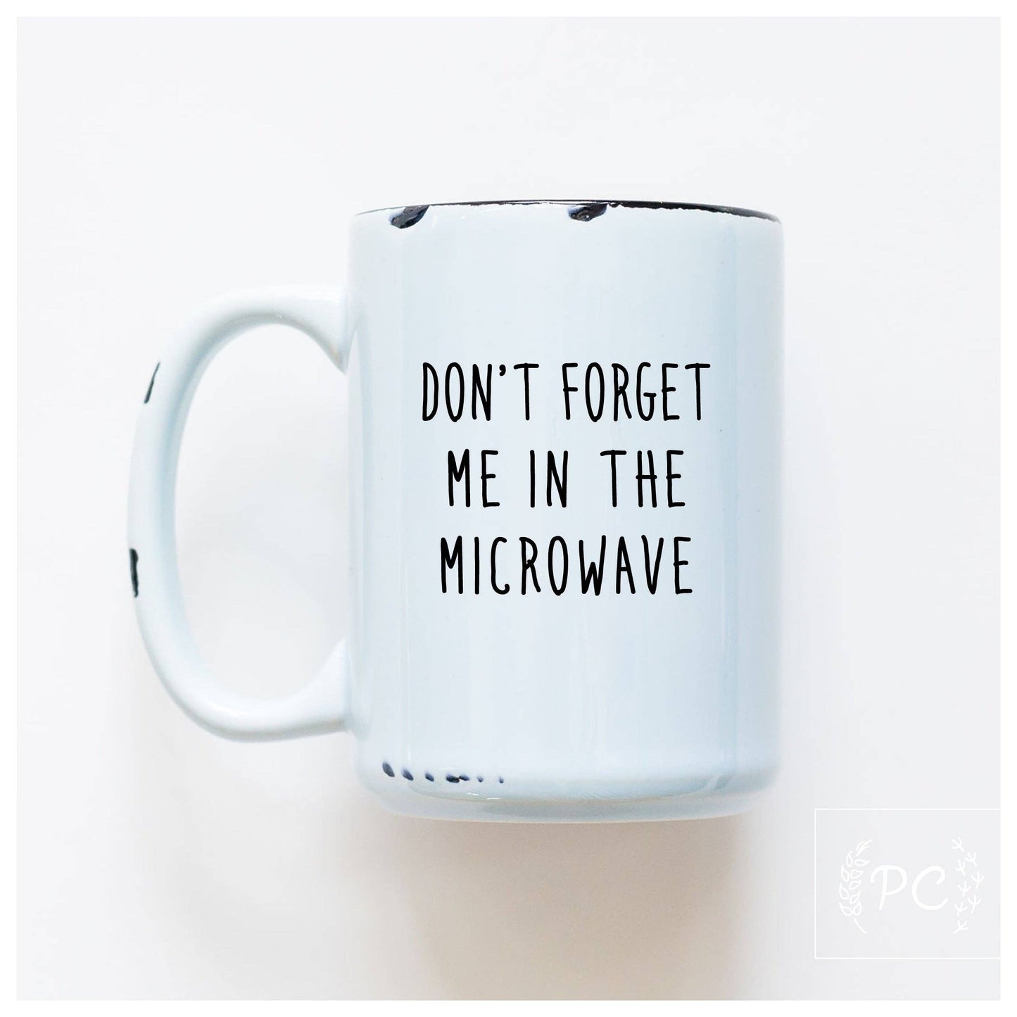 Don't forget me in the microwave | ceramic mug