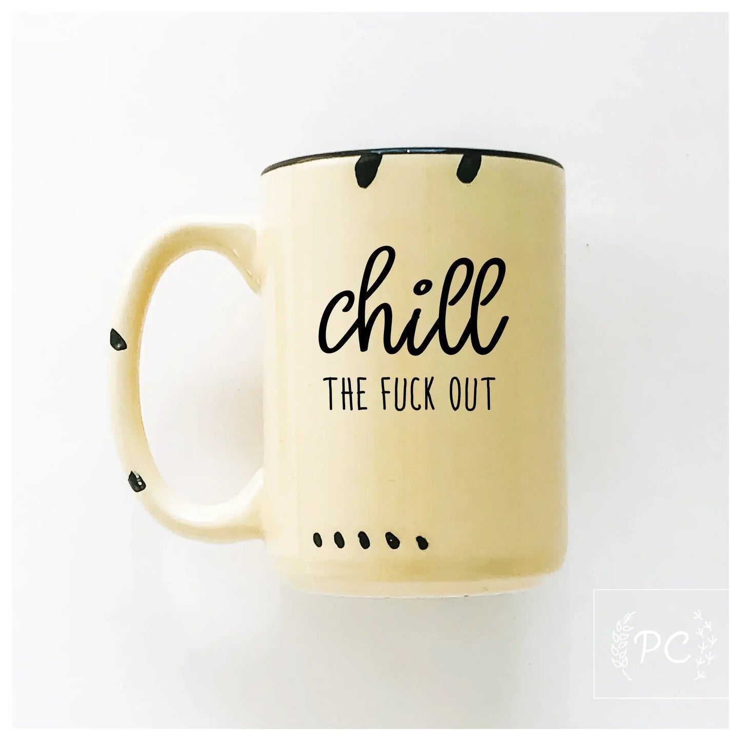 Chill the fuck out | ceramic mug