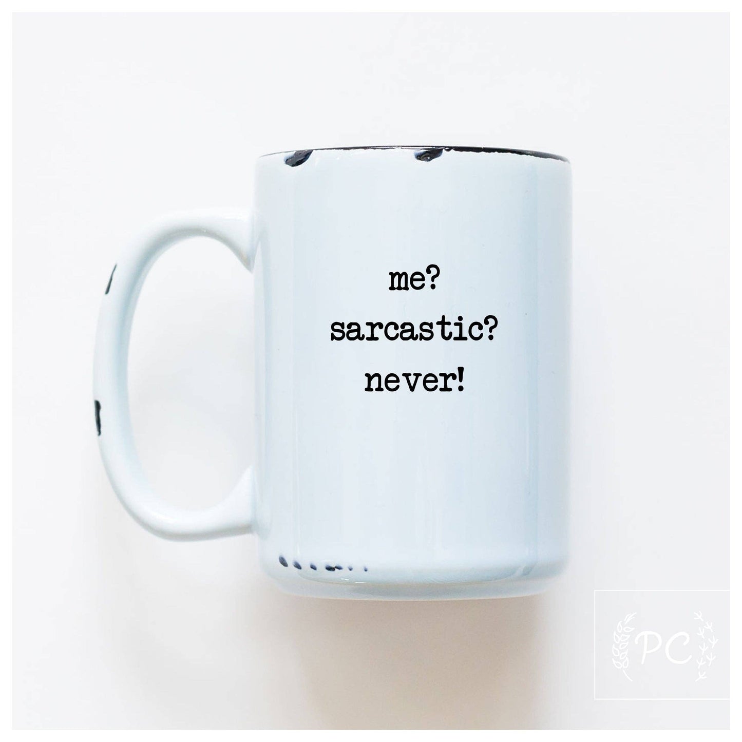 Me Sarcastic? Never! | Ceramic Mug