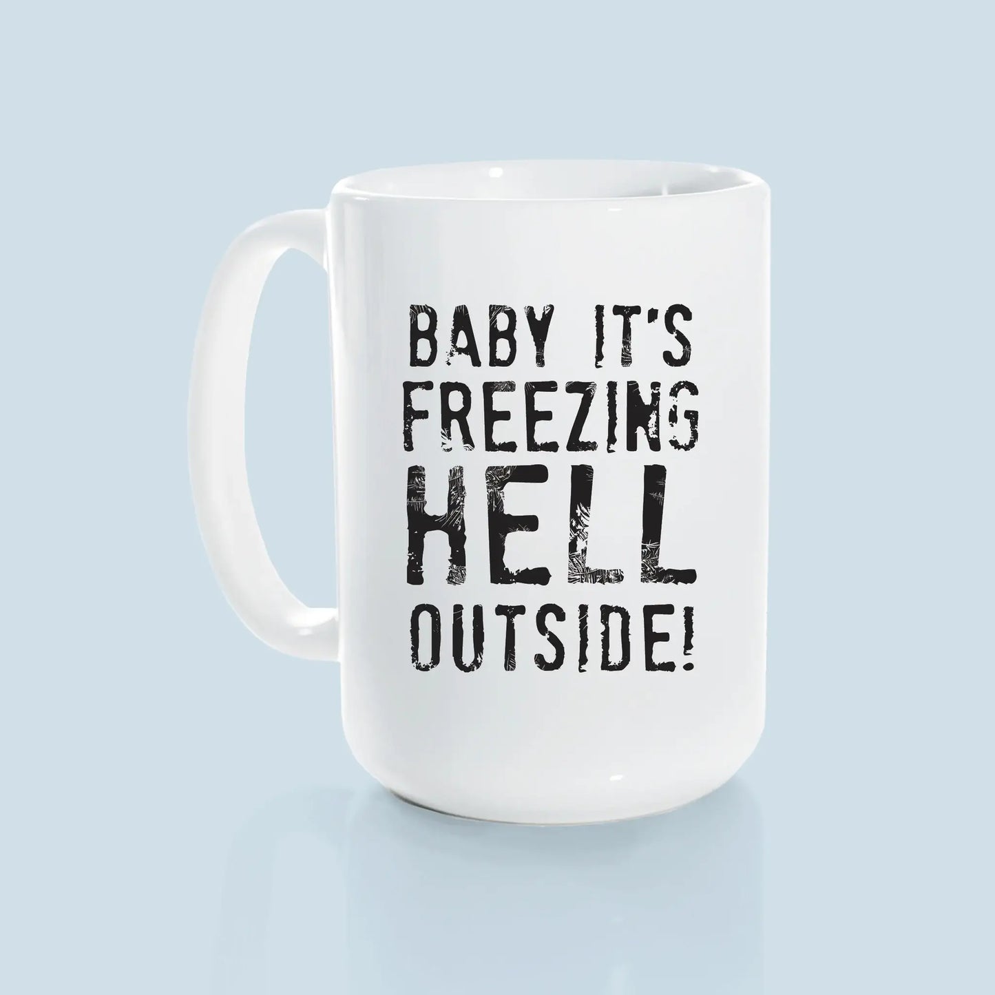 Baby it's freezing hell outside | ceramic mug